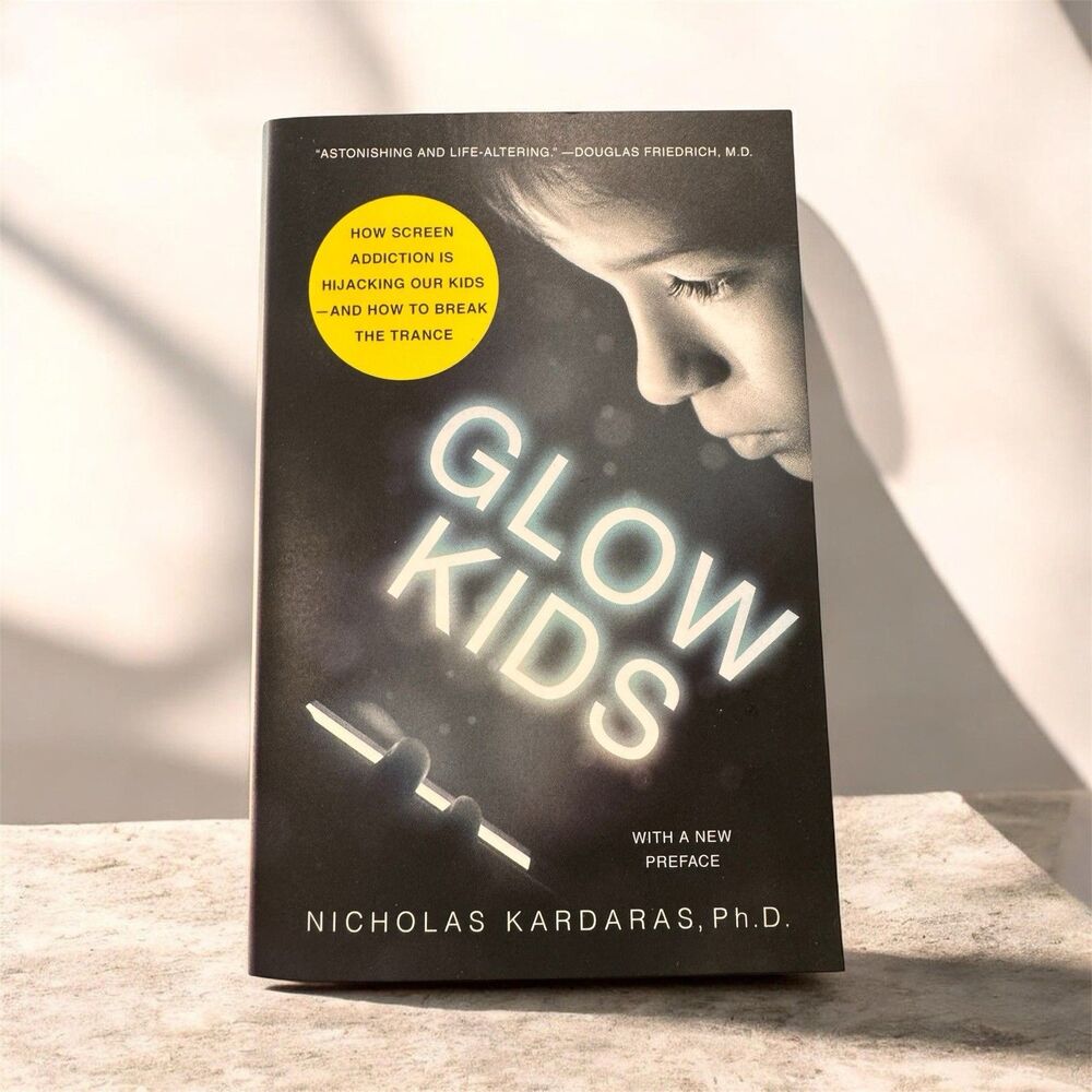 Glow Kids: How Screen Addiction Is Hijacking Our Kids - and How to Break the...